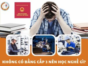 không có bằng cấp 3 nên học nghề gì