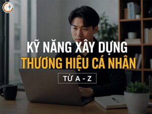 kỹ năng xây dựng thương hiệu cá nhân