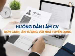 cách viết cv gây ấn tượng với nhà tuyển dụng